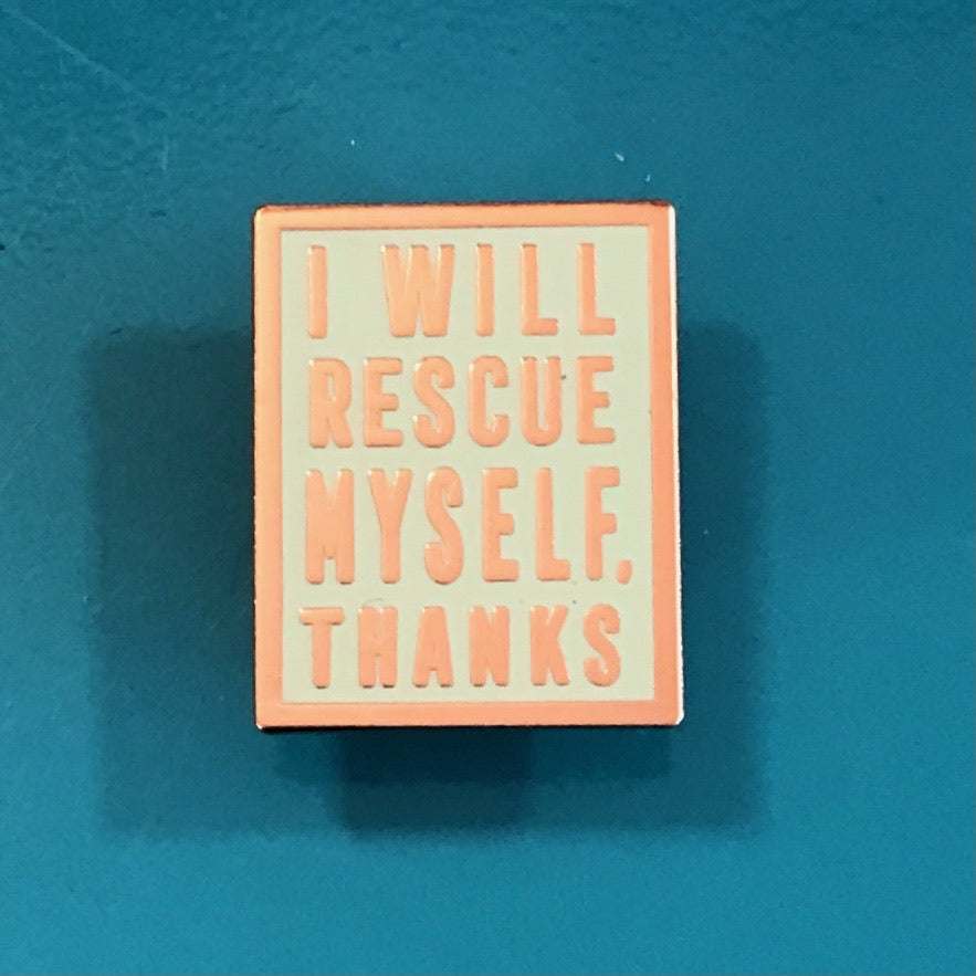 Enamel Pin: I Will Rescue Myself, Thanks - Mint