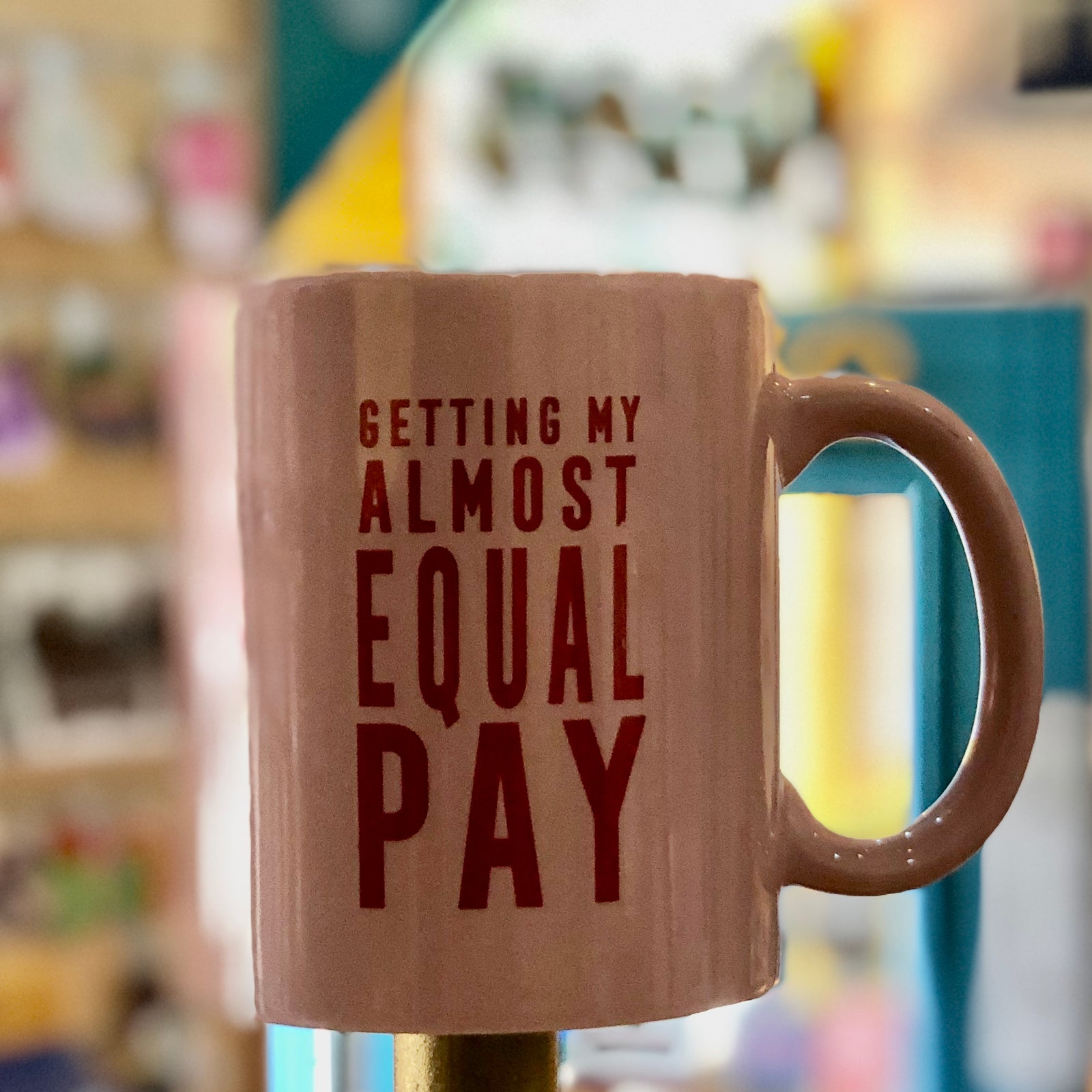 Mug - Getting My Almost Equal Pay