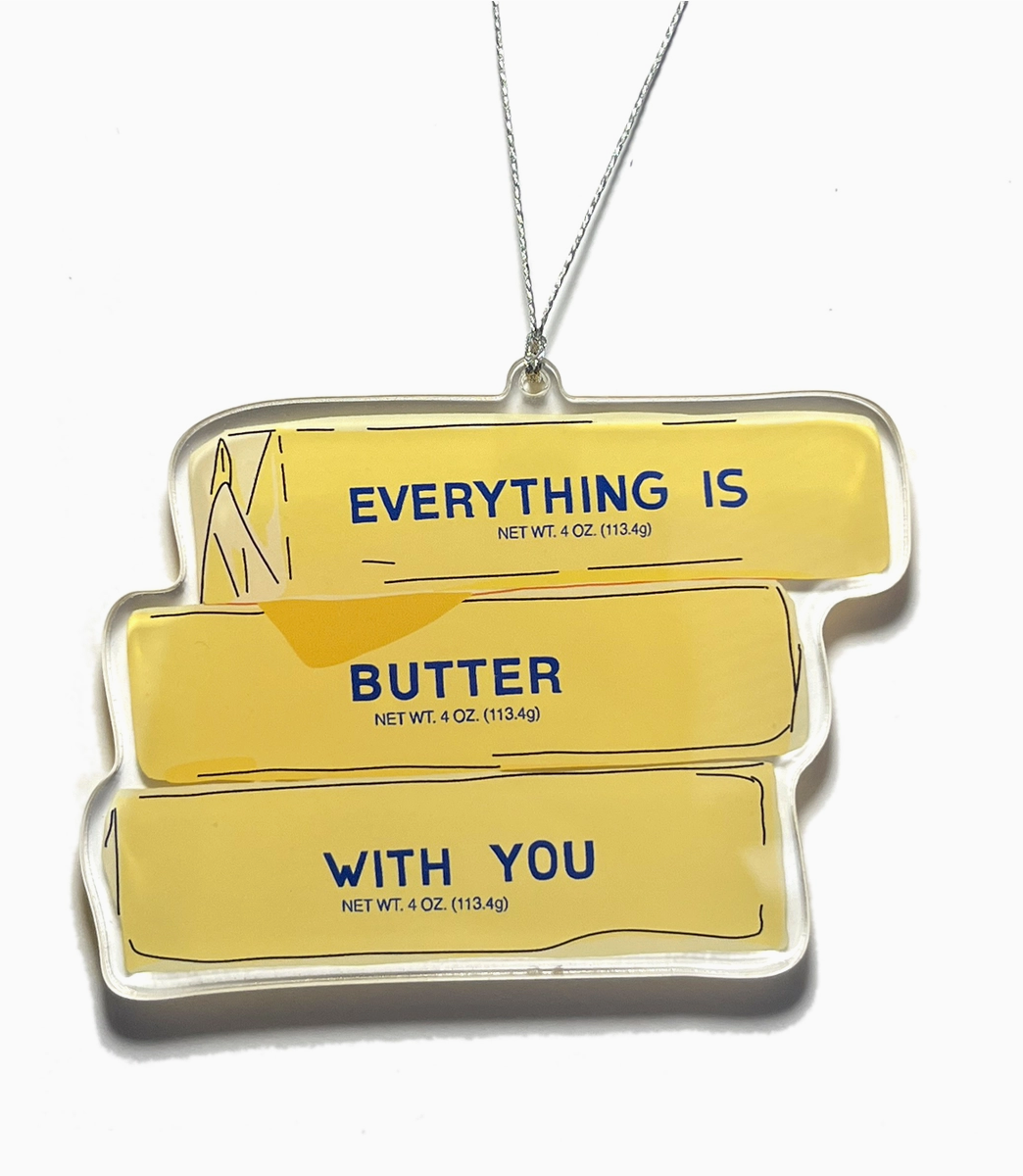 Ornament - Everything Is Butter With You