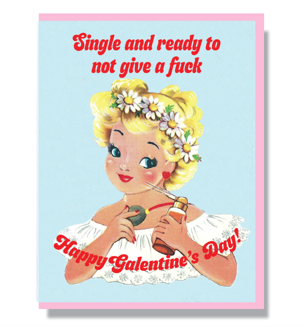 Card - Single and Ready To Not Give a Fuck - Galentine&#39;s Day
