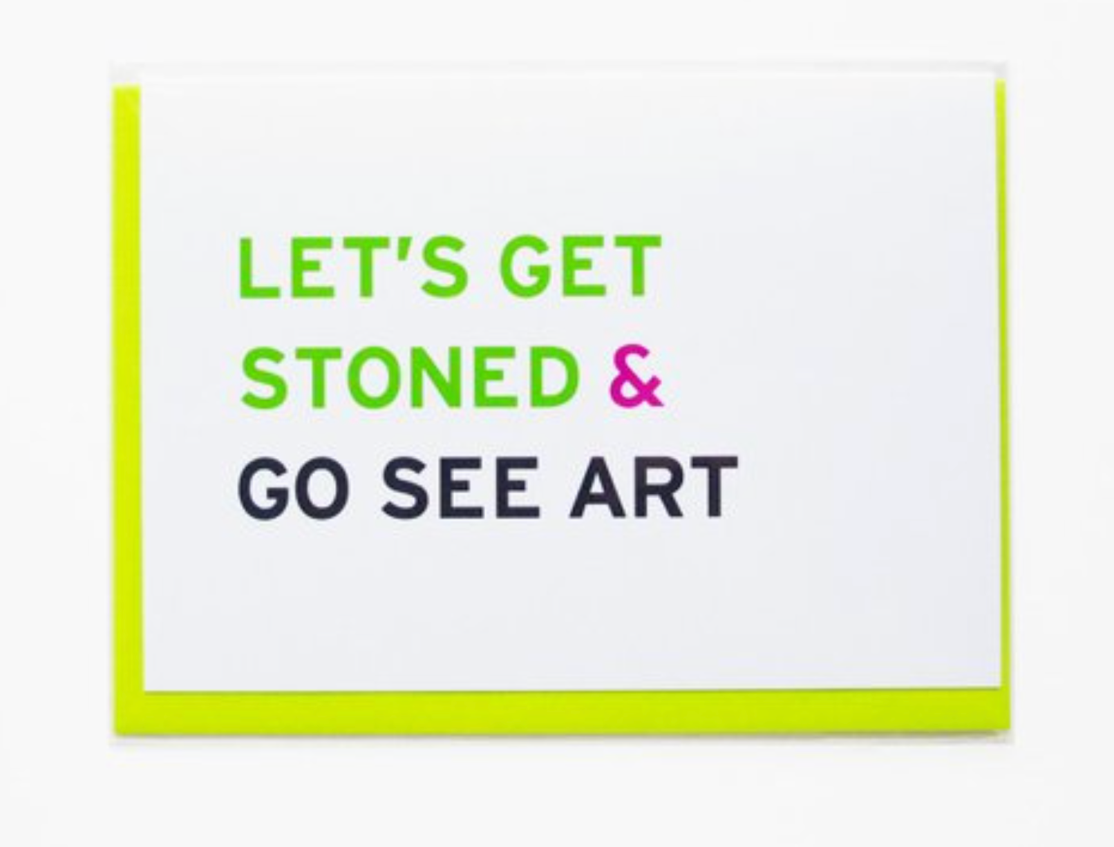 Card: Let's Get Stoned And Go See Art