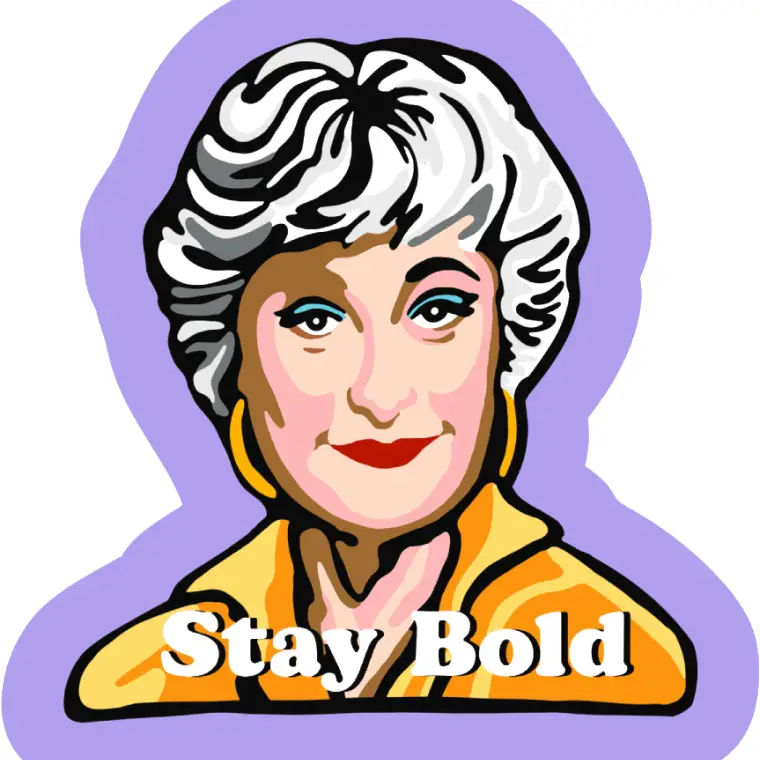 Sticker - Stay Bold - Dorothy Zbornak