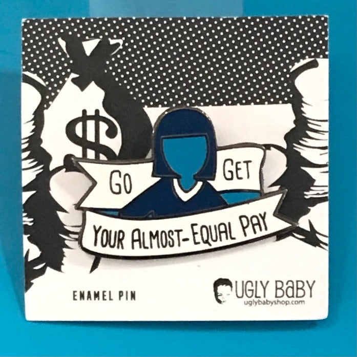 Enamel Pin: Go Get Your Almost Equal Pay