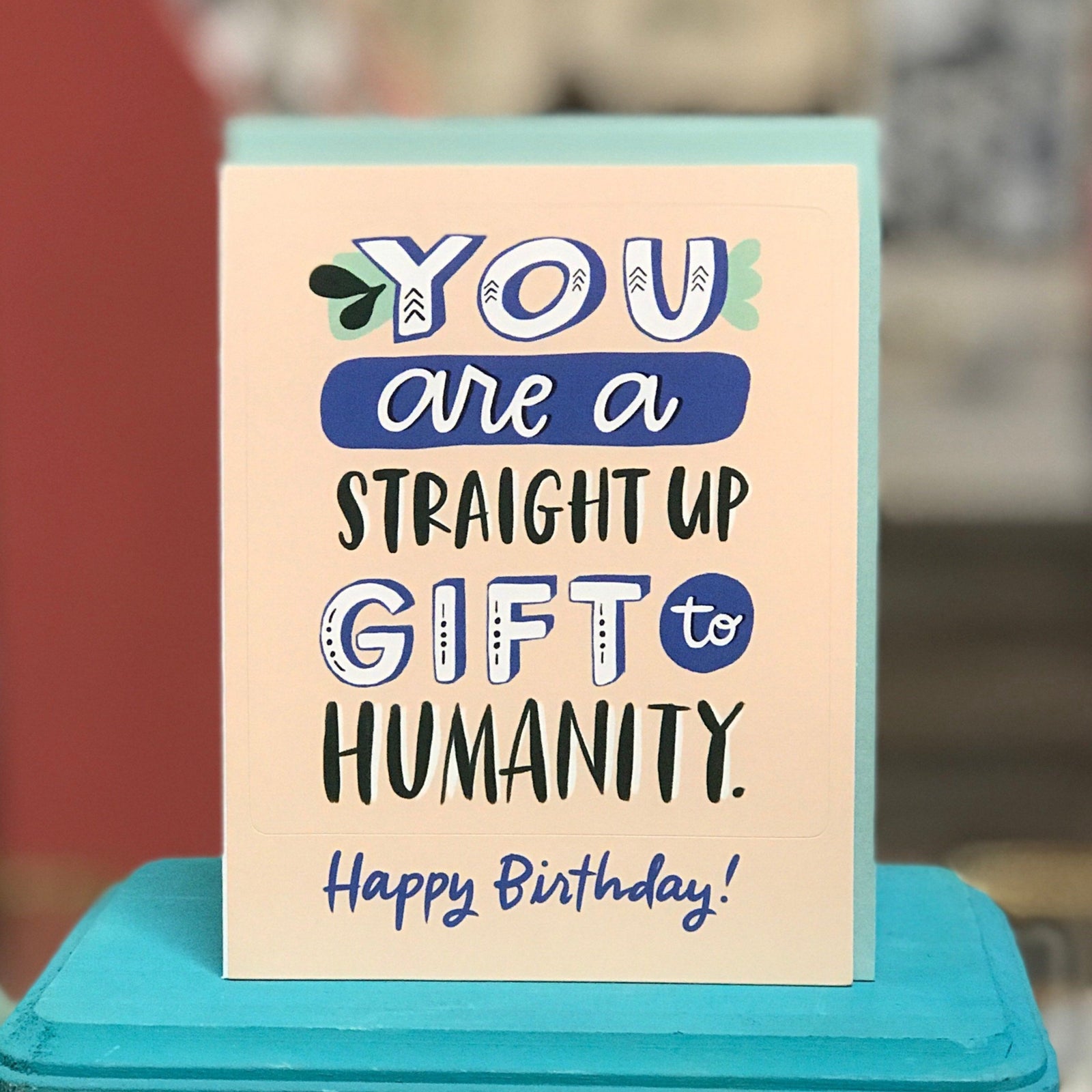 Sticker Card - You Are a Straight Up Gift to Humanity