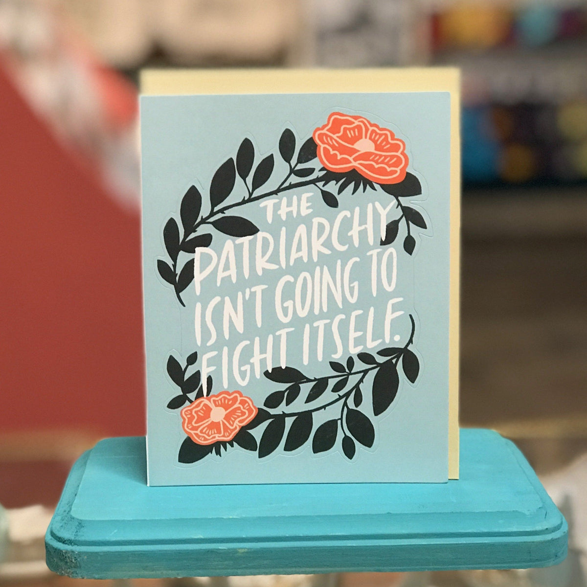 Sticker Card - The Patriarchy Isn&#39;t Going to Fight Itself