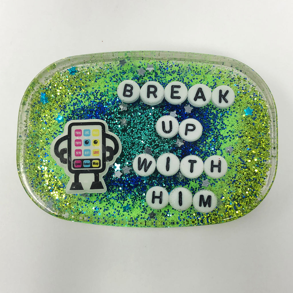 Break Up With Him - Small Shower Art - READY TO SHIP