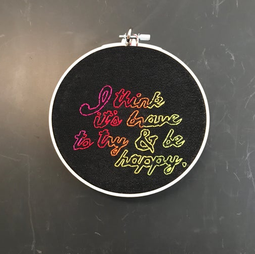 Embroidery - It's Brave To Try & Be Happy