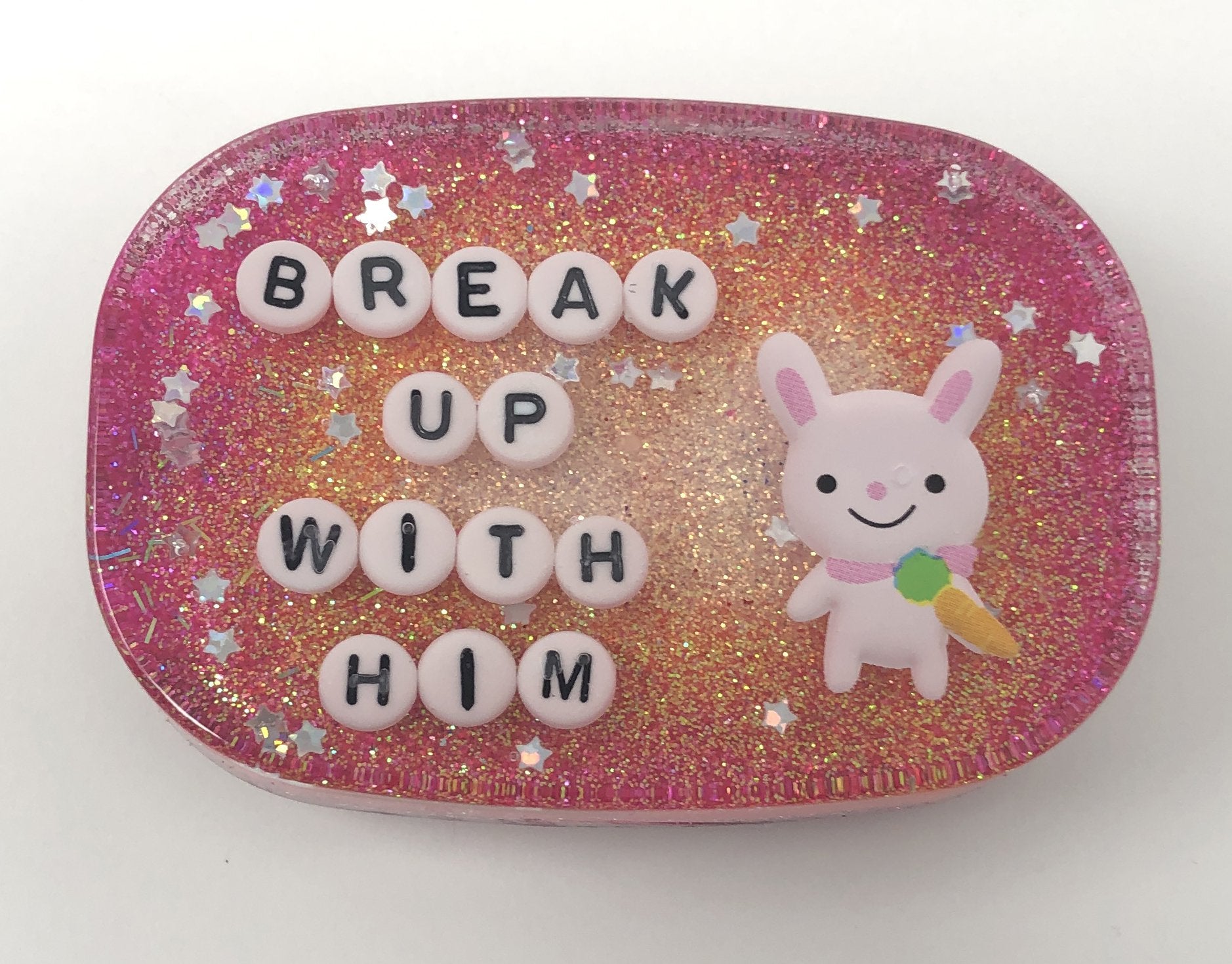 Break Up With Him - Small Shower Art - READY TO SHIP