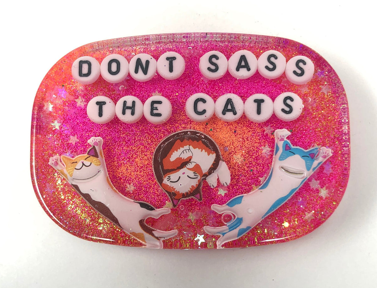Don&#39;t Sass The Cats - Shower Art - READY TO SHIP