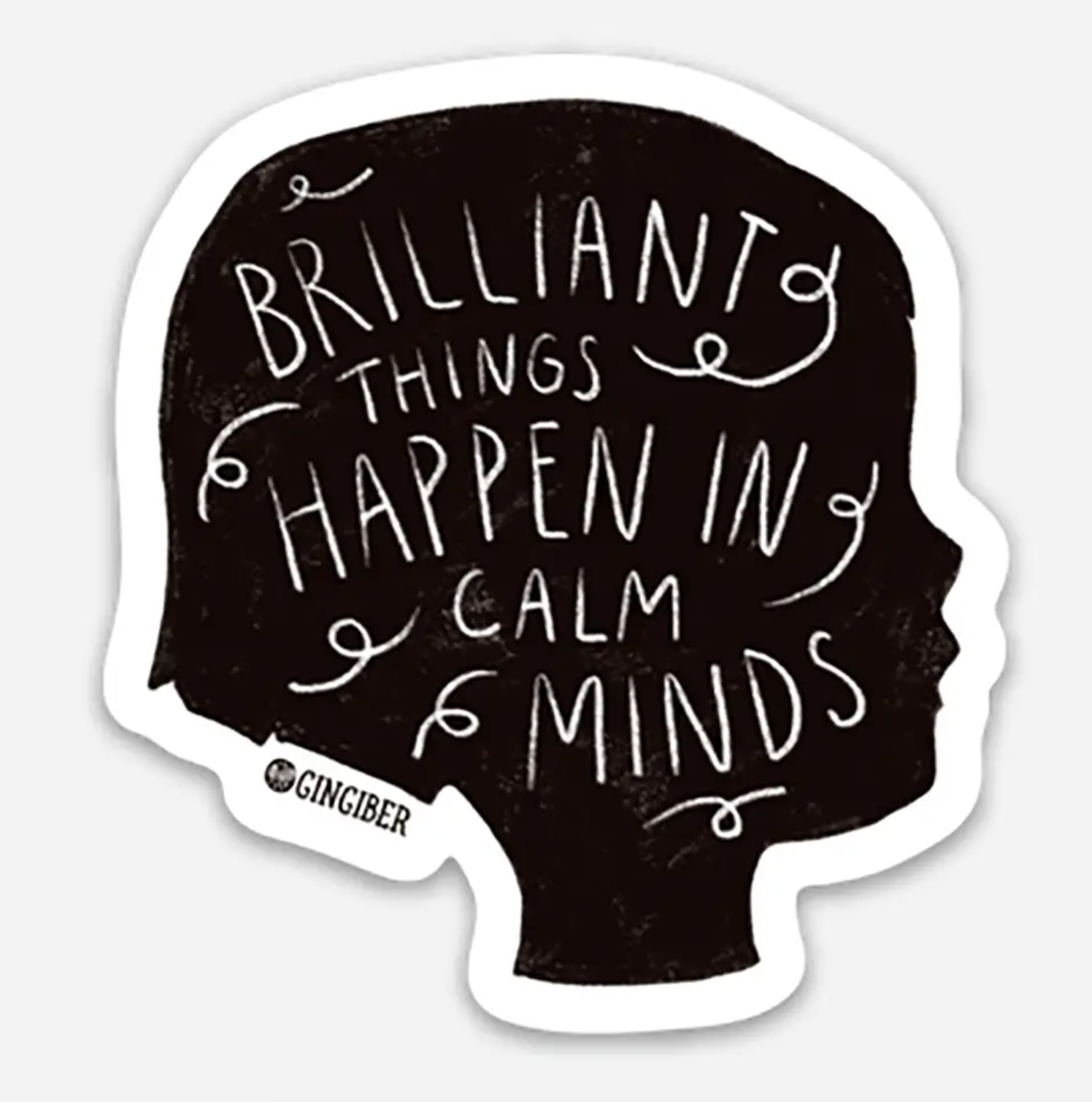 Sticker - Brilliant Things Happen In Calm Minds