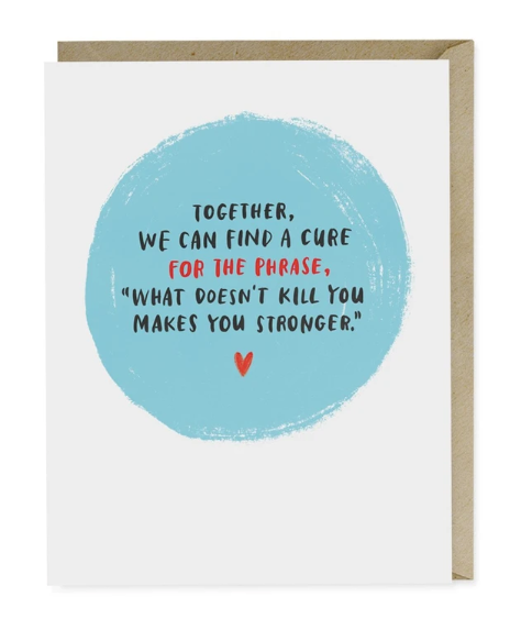 Card - Find a Cure For "What Doesn't Kill You"