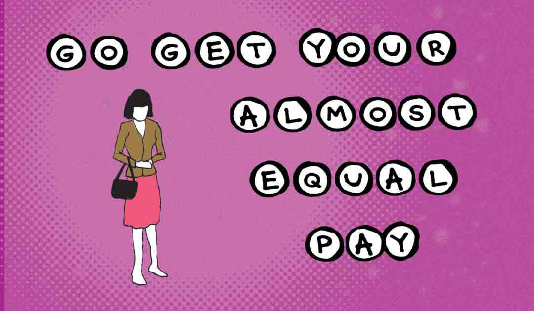 3x2 Sticker: Go Get Your Almost Equal Pay - Pack of 10