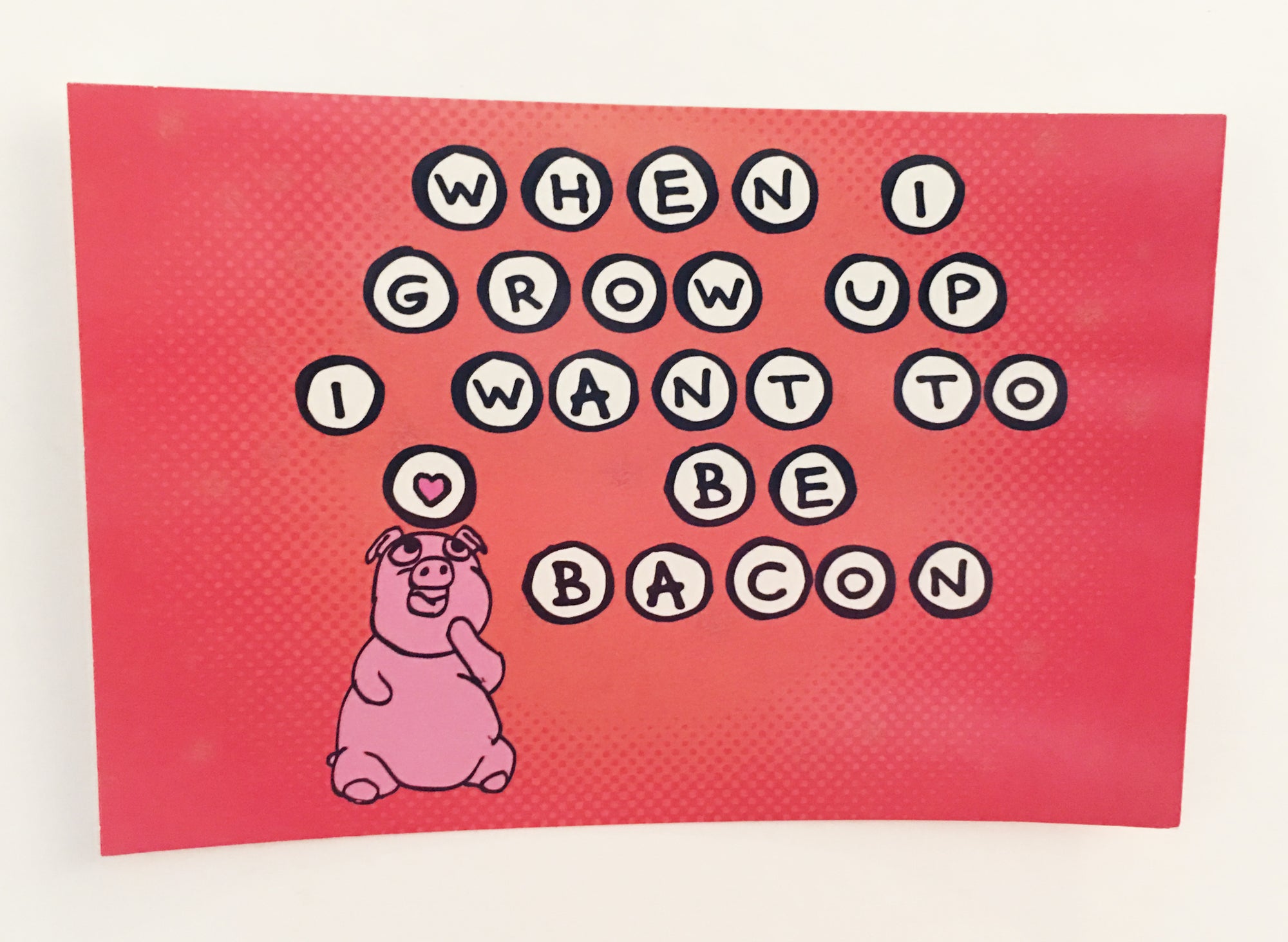 Postcard: When I Grow Up I Want to be Bacon - Ten Pack