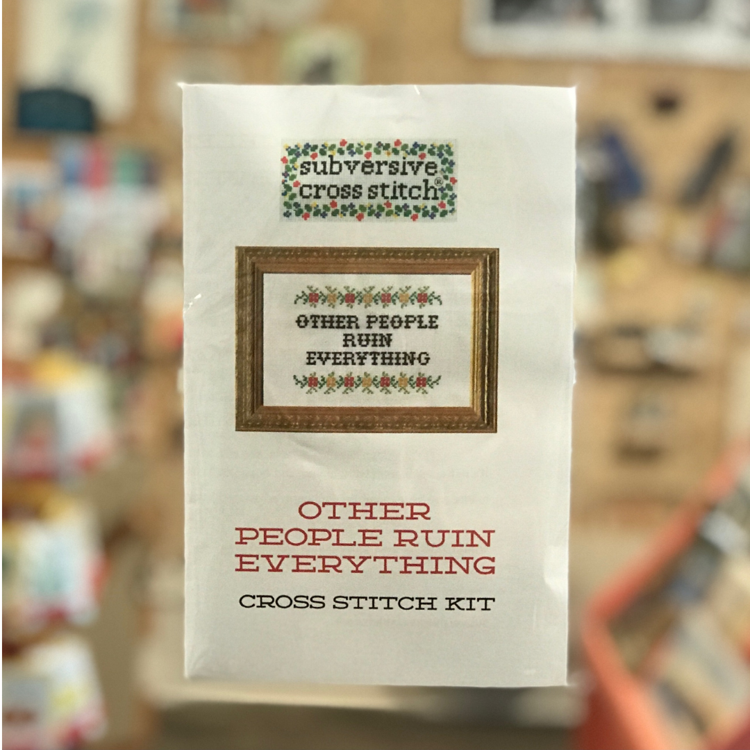 Cross Stitch Kit: Other People Ruin Everything