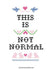 Cross Stitch Kit: This Is Not Normal