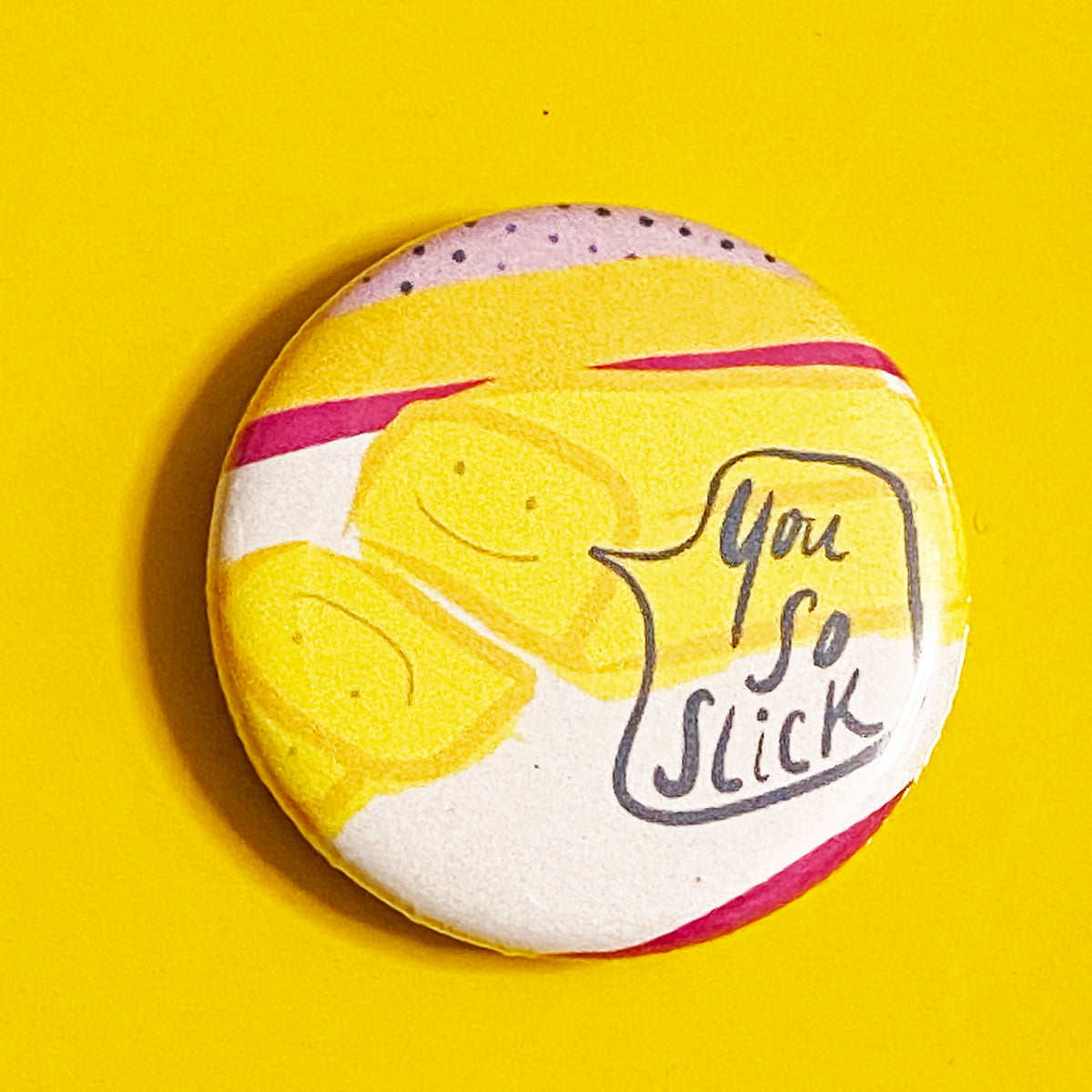 1.25&quot; Button - You So Slick (Three-Pack)